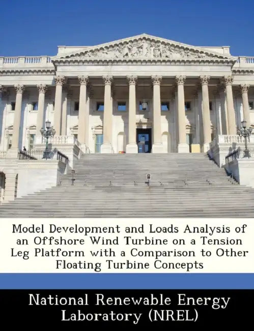 Model Development and Loads Analysis of an Offshore Wind Turbine on a Tension Leg Platform with a Comparison to Other Floating Turbine Concepts by National Renewable Energy Laboratory (Nr