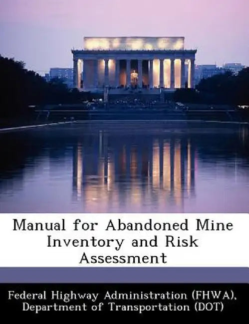 Manual for Abandoned Mine Inventory and Risk Assessment by D Federal Highway Administration (Fhwa)