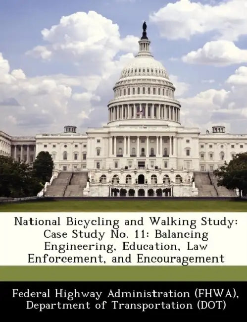 National Bicycling and Walking Study: Case Study No. 11: Balancing Engineering, Education, Law Enforcement, and Encouragement by D Federal Highway Administration (Fhwa)