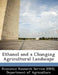 Ethanol and a Changing Agricultural Landscape by Departm Economic Research Service (Ers)
