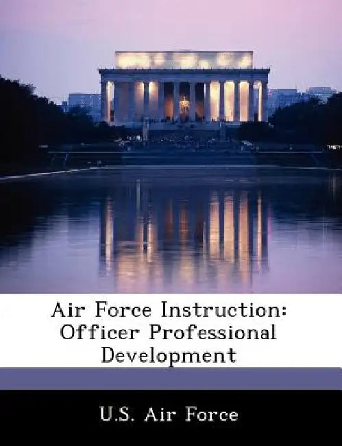 Air Force Instruction: Officer Professional Development by U. S. Air Force