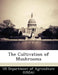 The Cultivation of Mushrooms by Us Department of Agriculture (Usda)