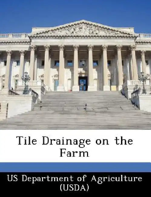 Tile Drainage on the Farm by Us Department of Agriculture (Usda)