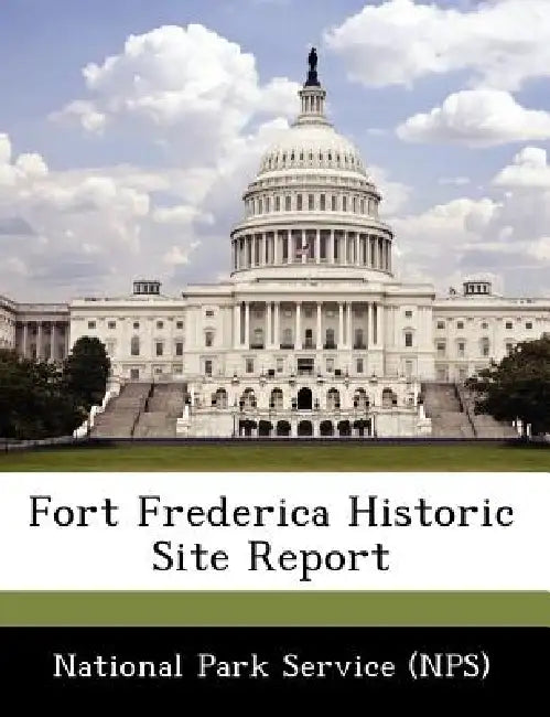 Fort Frederica Historic Site Report by National Park Service