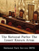The National Parks: The Lesser Known Areas by National Park Service