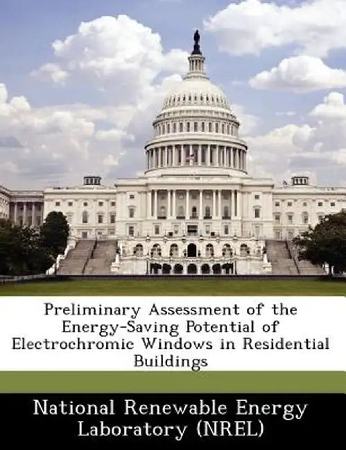 Preliminary Assessment of the Energy-Saving Potential of Electrochromic Windows in Residential Buildings by National Renewable Energy Laboratory (Nr