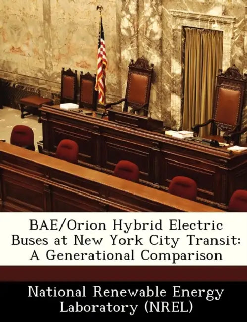 Bae/Orion Hybrid Electric Buses at New York City Transit: A Generational Comparison by National Renewable Energy Laboratory (Nr