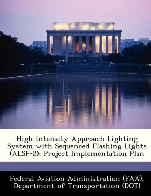 High Intensity Approach Lighting System with Sequenced Flashing Lights (Alsf-2): Project Implementation Plan by D Federal Aviation Administration (Faa)
