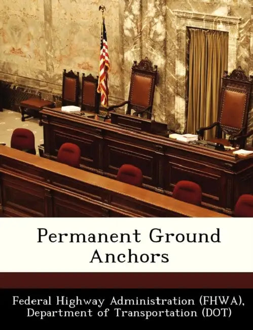 Permanent Ground Anchors by D Federal Highway Administration (Fhwa)