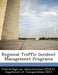 Regional Traffic Incident Management Programs by D Federal Highway Administration (Fhwa)