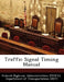 Traffic Signal Timing Manual by D Federal Highway Administration (Fhwa)