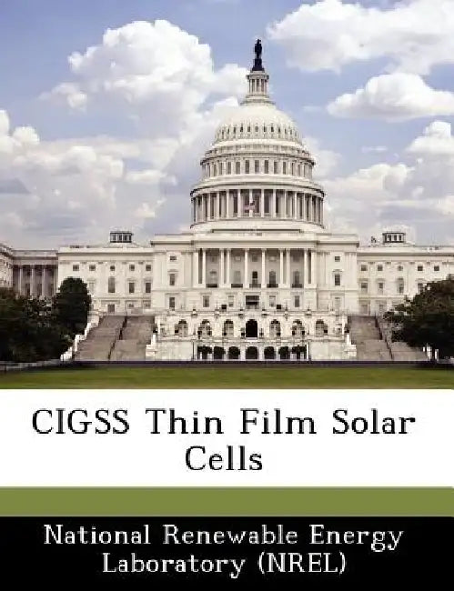 Cigss Thin Film Solar Cells by National Renewable Energy Laboratory (Nr