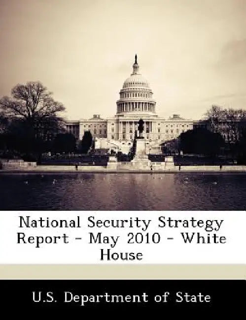 National Security Strategy Report - May 2010 - White House by U S Dept of State