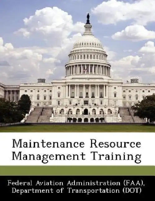 Maintenance Resource Management Training by D Federal Aviation Administration (Faa)