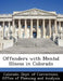 Offenders with Mental Illness in Colorado by Colorado Dept of Corrections Office O.