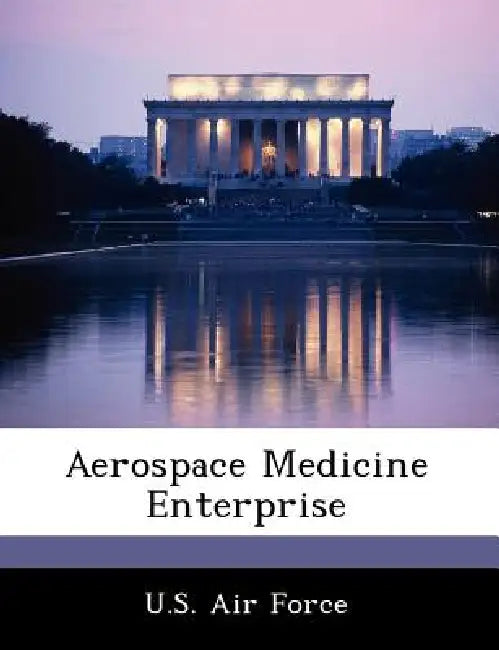Aerospace Medicine Enterprise by U. S. Air Force