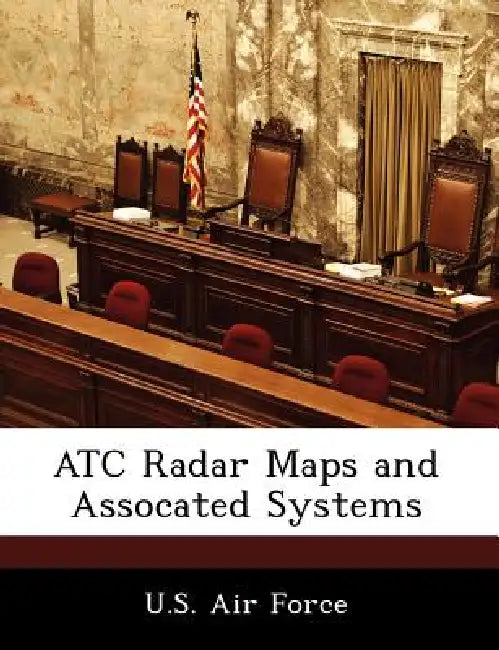Atc Radar Maps and Assocated Systems by U. S. Air Force