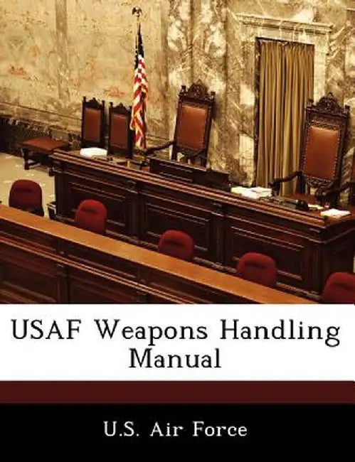 USAF Weapons Handling Manual by U. S. Air Force