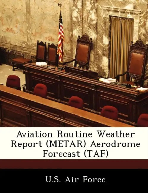 Aviation Routine Weather Report (Metar) Aerodrome Forecast (Taf) by U. S. Air Force