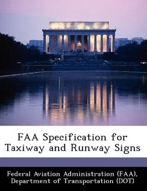 FAA Specification for Taxiway and Runway Signs by D Federal Aviation Administration (Faa)