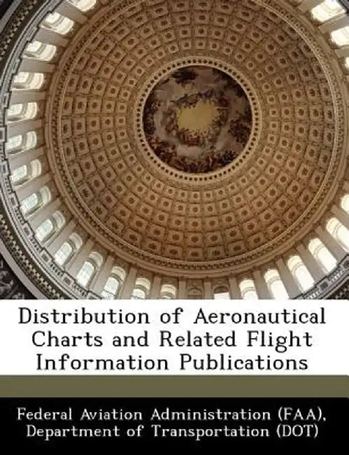 Distribution of Aeronautical Charts and Related Flight Information Publications by D Federal Aviation Administration (Faa)