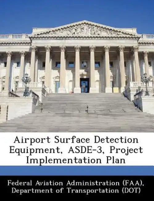 Airport Surface Detection Equipment, Asde-3, Project Implementation Plan by D Federal Aviation Administration (Faa)