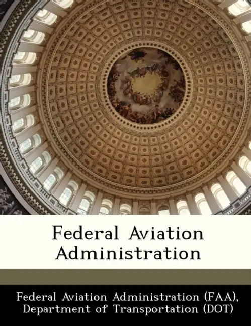 Federal Aviation Administration by D Federal Aviation Administration (Faa)