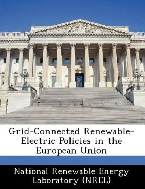 Grid-Connected Renewable-Electric Policies in the European Union by National Renewable Energy Laboratory (Nr