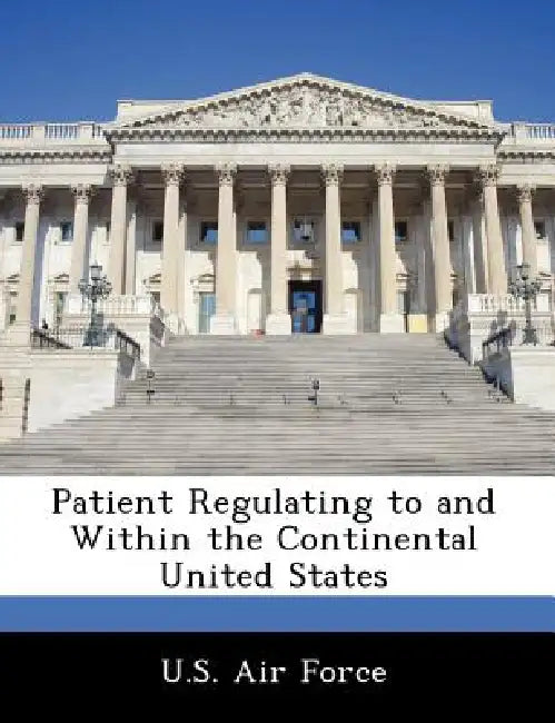 Patient Regulating to and Within the Continental United States by U. S. Air Force
