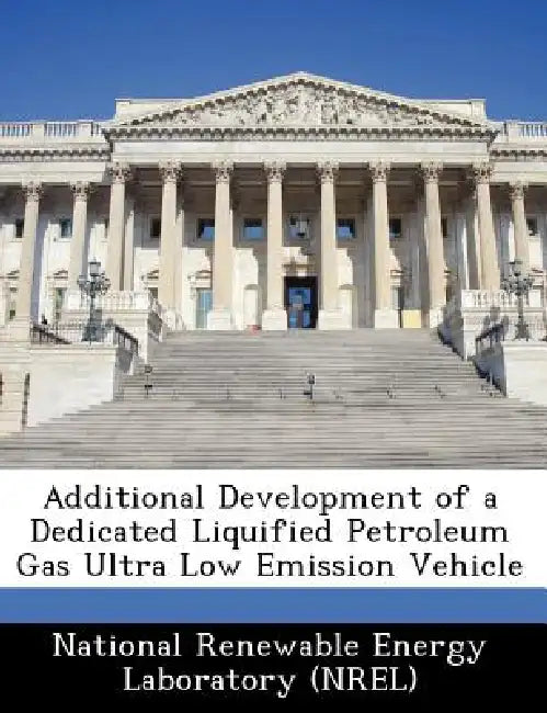 Additional Development of a Dedicated Liquified Petroleum Gas Ultra Low Emission Vehicle by National Renewable Energy Laboratory (Nr