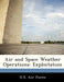 Air and Space Weather Operations: Exploitation by U. S. Air Force