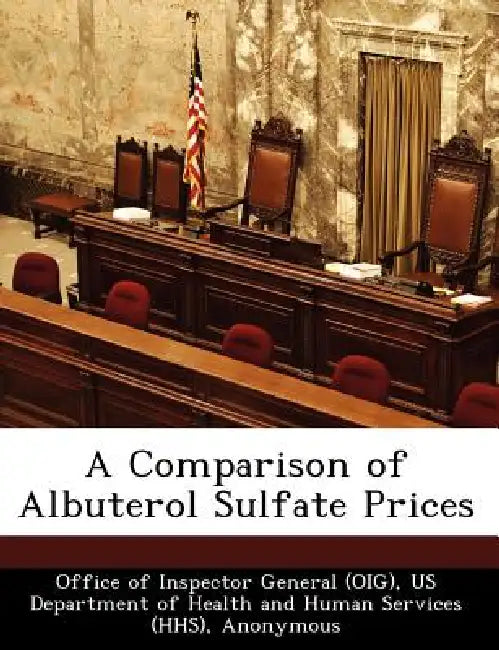 A Comparison of Albuterol Sulfate Prices by June Gibbs Brown, Office of Inspector General (Oig), Us Department of Health and Human Servic