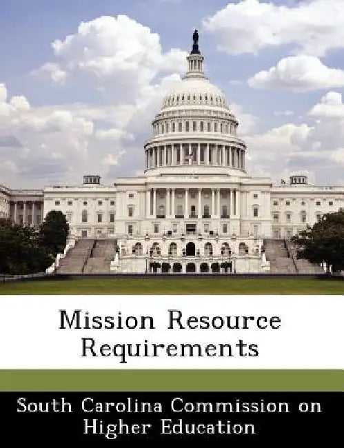 Mission Resource Requirements by South Carolina Commission on Higher Educ