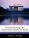 Telecommuting: An Alternative Route to Work by Althea C. Wright