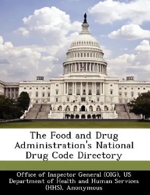 The Food and Drug Administration's National Drug Code Directory by Daniel R. Levinson, Office of Inspector General (Oig), Us Department of Health and Human Servic