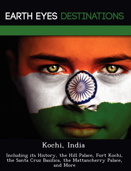 Kochi, India: Including Its History, the Hill Palace, Fort Kochi, the Santa Cruz Basilica, the Matt by Wilkins, Sandra