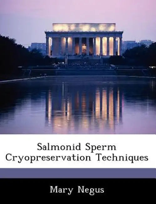 Salmonid Sperm Cryopreservation Techniques by Mary Negus