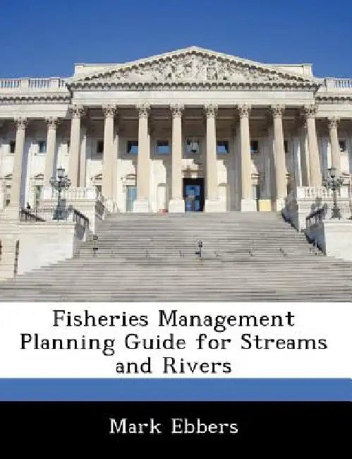 Fisheries Management Planning Guide for Streams and Rivers by Mark Ebbers