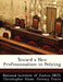 Toward a New Professionalism in Policing by Christopher Stone, Jeremy Travis, National Institute of Justice (Nij)