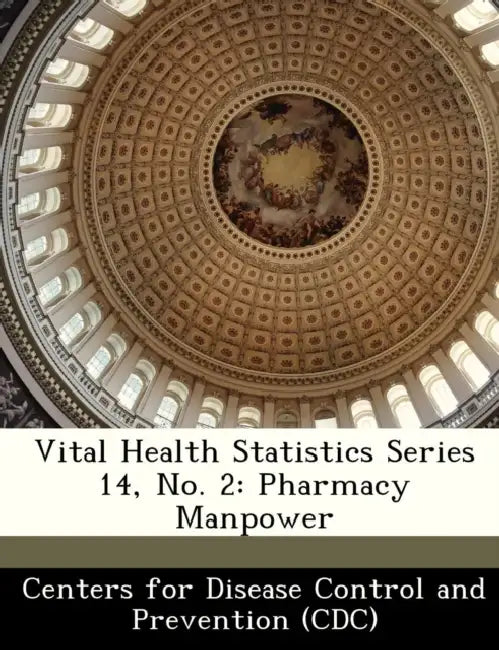Vital Health Statistics Series 14, No. 2: Pharmacy Manpower by Centers for Disease Control and Preventi