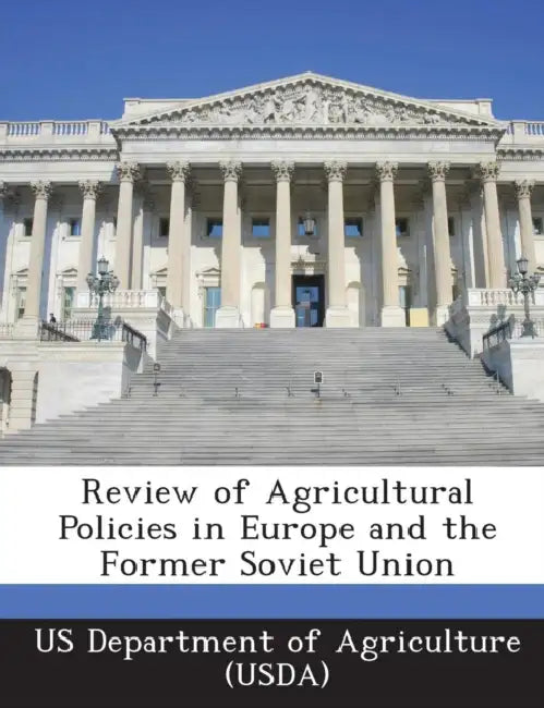 Review of Agricultural Policies in Europe and the Former Soviet Union by Us Department of Agriculture (Usda)