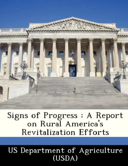 Signs of Progress: A Report on Rural America's Revitalization Efforts by Us Department of Agriculture (Usda)