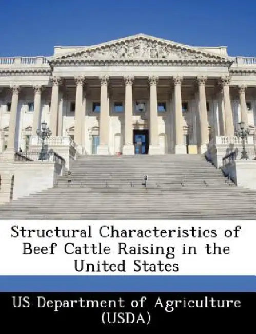 Structural Characteristics of Beef Cattle Raising in the United States by Us Department of Agriculture (Usda)