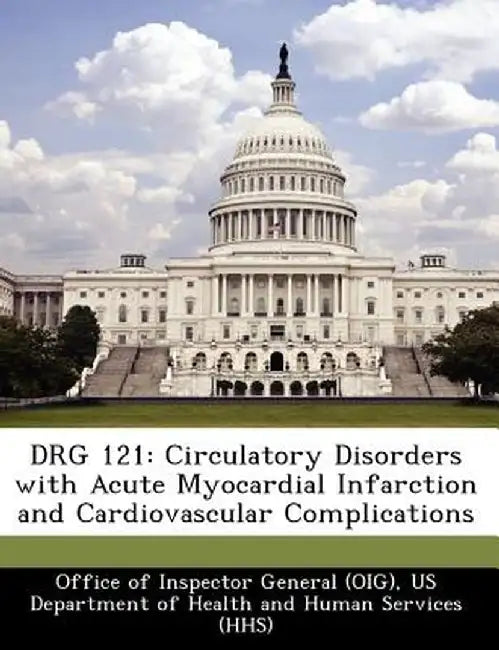 Drg 121: Circulatory Disorders with Acute Myocardial Infarction and Cardiovascular Complications