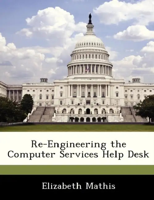 Re-Engineering the Computer Services Help Desk by Elizabeth Mathis