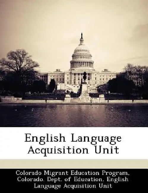 English Language Acquisition Unit by Colorado Migrant Education Program