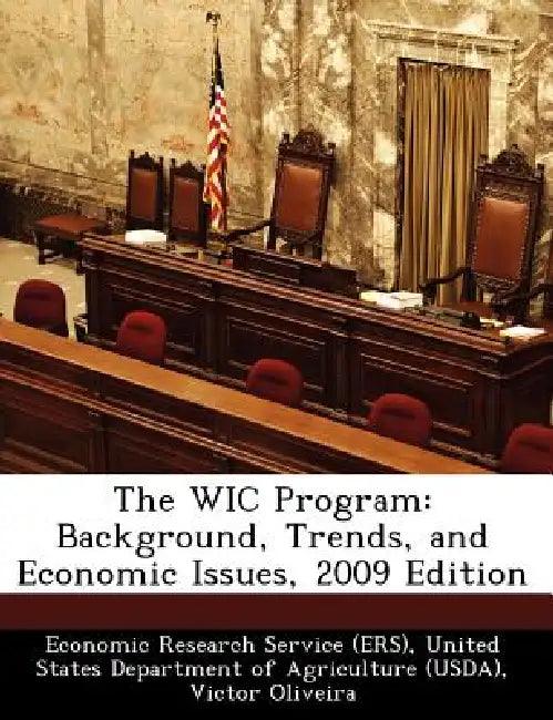 The Wic Program: Background, Trends, and Economic Issues, 2009 Edition by United Economic Research Service (Ers), Victor Oliveira, Elizabeth Frazao