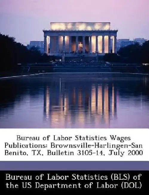 Bureau of Labor Statistics Wages Publications: Brownsville-Harlingen-San Benito, TX, Bulletin 3105-14, July 2000