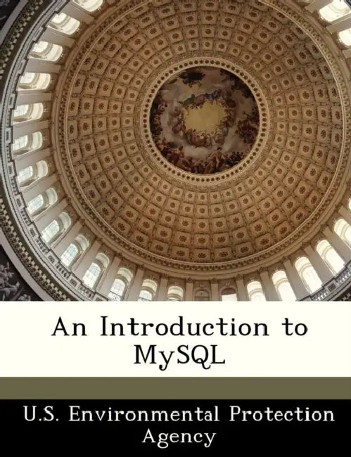 An Introduction to MySQL by U S Environmental Protection Agency