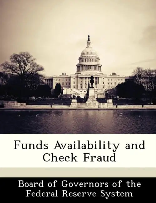 Funds Availability and Check Fraud by Board of Governors of the Federal Reserv